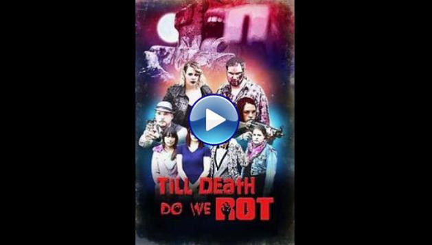Till Death Do We Rot (2019) HD Full Movie Watch Online Free