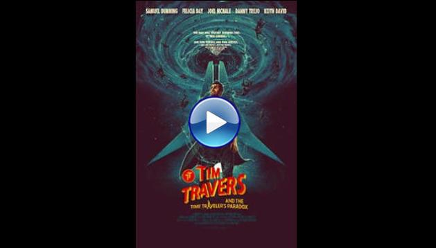 Tim Travers & the Time Travelers Paradox (2025) HD Full Movie Watch Online Free