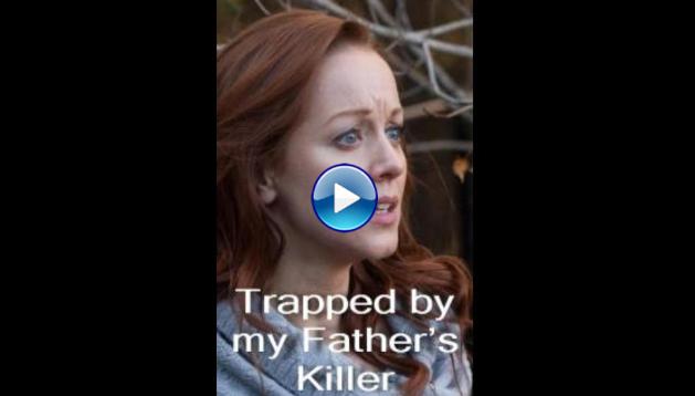 Trapped by My Father's Killer (2020) HD Full Movie Watch Online Free