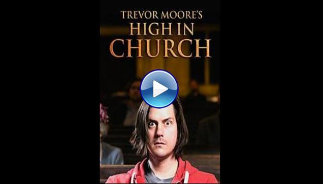 Trevor Moore: High in Church (2015)