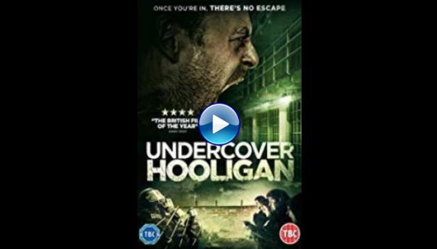 Watch Undercover Hooligan (2016) Full Movie Online Free
