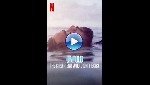 Untold: The Girlfriend Who Didn't Exist (2022)