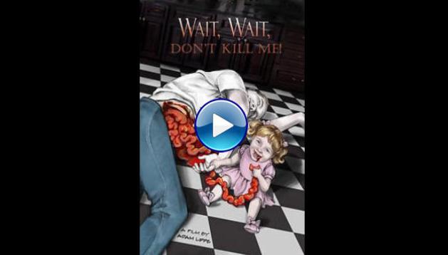 Wait, Wait, Don't Kill Me (2020)