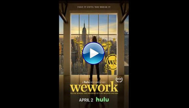 WeWork: Or the Making and Breaking of a $47 Billion Unicorn (2021)
