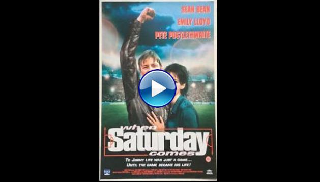 When Saturday Comes (1996)