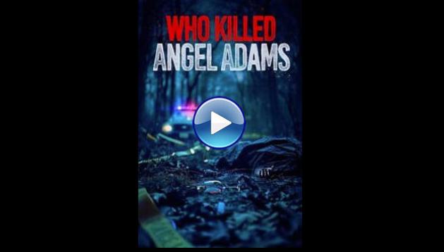 Who Killed Angel Adams? (2024)