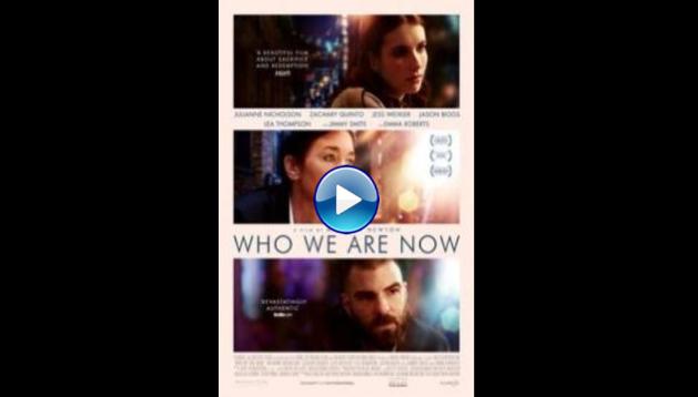 Who We Are Now (2017)