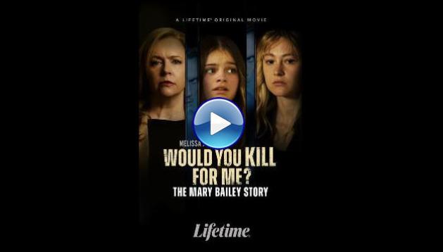 Would You Kill for Me? The Mary Bailey Story (2023)