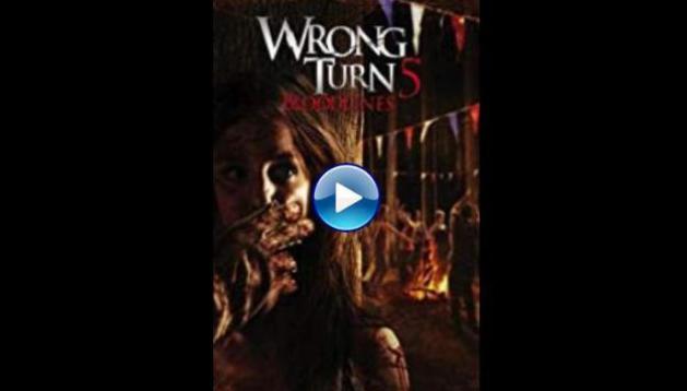 Wrong Turn 5: Bloodlines (2012)