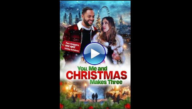 You, Me and Christmas Makes Three (2024)