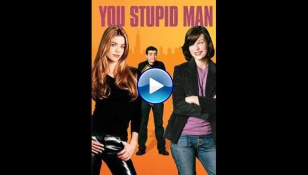 You Stupid Man (2002)