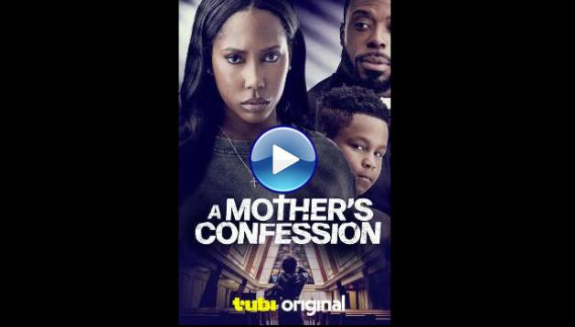 A Mother's Confession (2025) HD Full Movie Watch Online Free