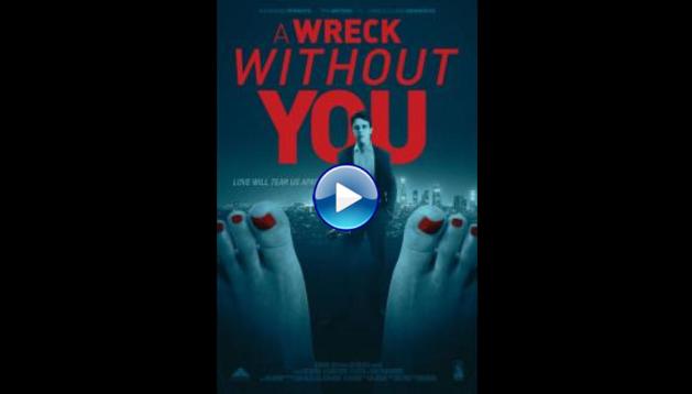A Wreck Without You (2019) HD Full Movie Watch Online Free