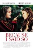 Because I Said So (2007)