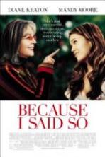 Because I Said So (2007)