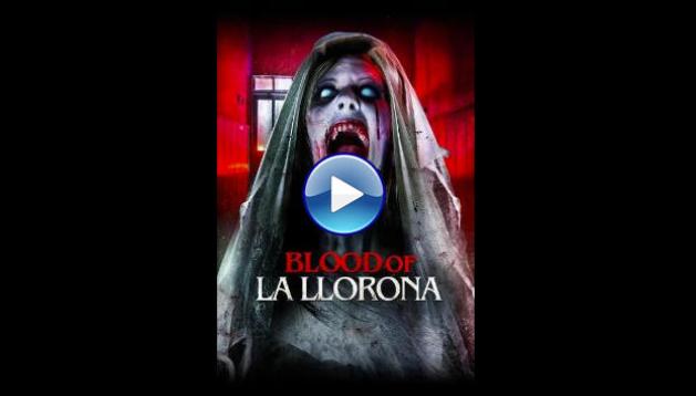Blood of La Llorona (2025) HD Full Movie Watch Online Free