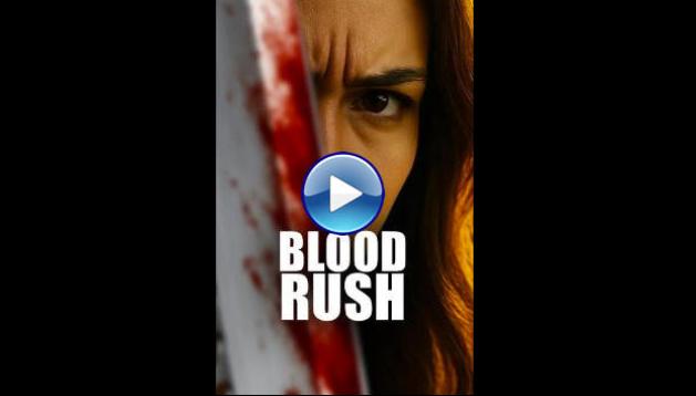 Blood Rush (2025) HD Full Movie Watch Online Free
