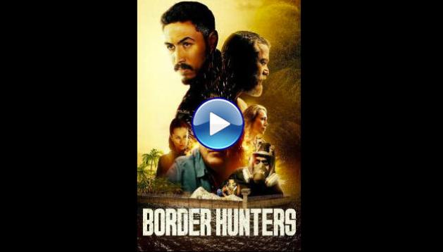 Border Hunters (2025) HD Full Movie Watch Online Free
