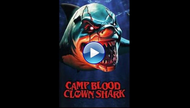 Camp Blood: Clown Shark (2024) HD Full Movie Watch Online Free