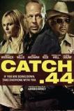 Catch .44 (2011) BluRay Full Movie Watch Online Free