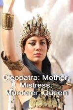 Cleopatra: Mother, Mistress, Murderer, Queen (2016)