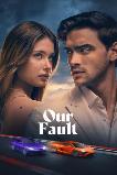 Our Fault (2025) HD Full Movie Watch Online Free