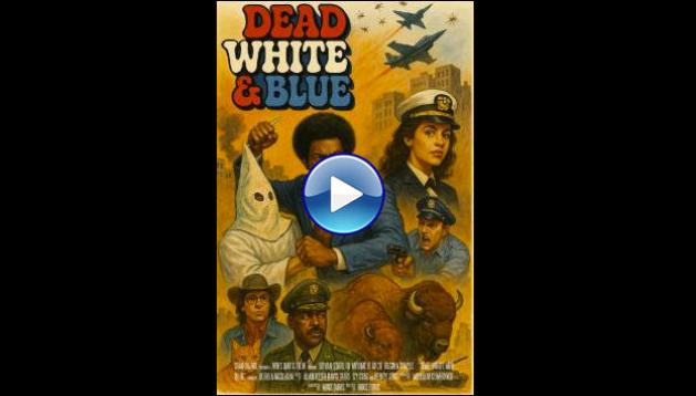 Dead, White and Blue (2025) HD Full Movie Watch Online Free