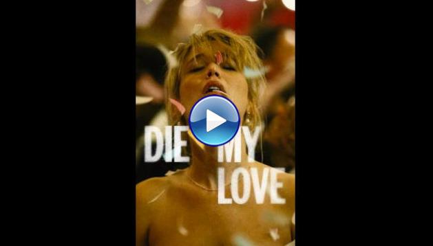 Die My Love (2025) HD Full Movie Watch Online Free