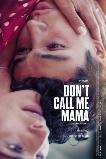 Don't Call Me Mama (2025) HD Full Movie Watch Online Free