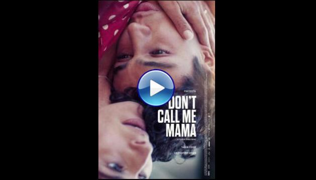 Don't Call Me Mama (2025) HD Full Movie Watch Online Free