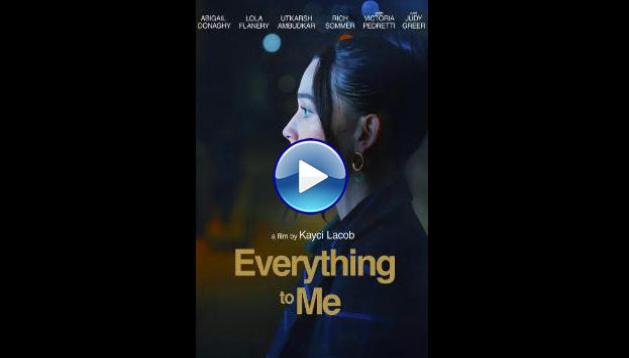 Everything to Me (2025) HD Full Movie Watch Online Free