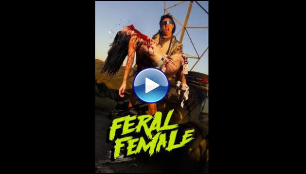 Feral Female (2025) HD Full Movie Watch Online Free