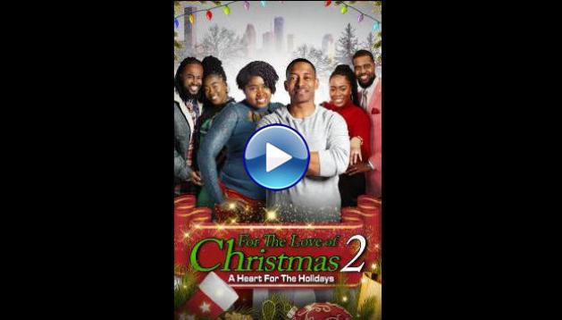 For the Love of Christmas 2: A Heart for the Holidays (2023) HD Full Movie Watch Online Free