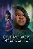 Give Me Back My Daughter (2025) HD Full Movie Watch Online Free
