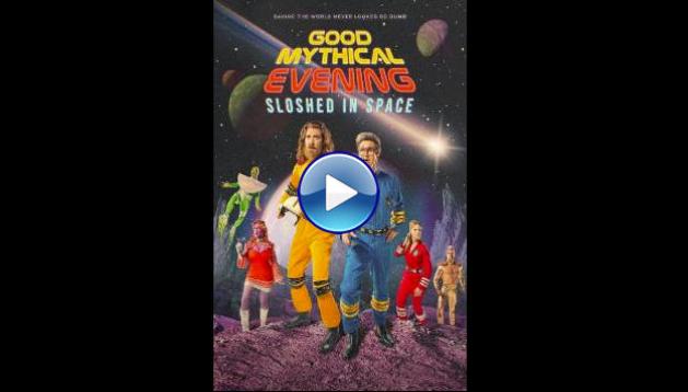 Good Mythical Evening: Sloshed in Space (2025) HD Full Movie Watch Online Free