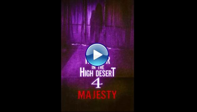 Horror in the High Desert 4: Majesty (2025) HD Full Movie Watch Online Free