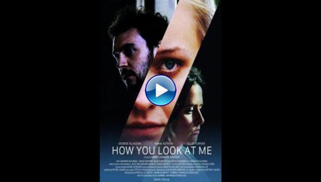 How You Look at Me (2019) HD Full Movie Watch Online Free