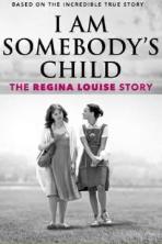 I Am Somebody's Child: The Regina Louise Story (2019)