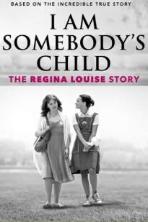 I Am Somebody's Child: The Regina Louise Story (2019)