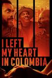 I Left My Heart in Colombia (2024) HD Full Movie Watch Online Free