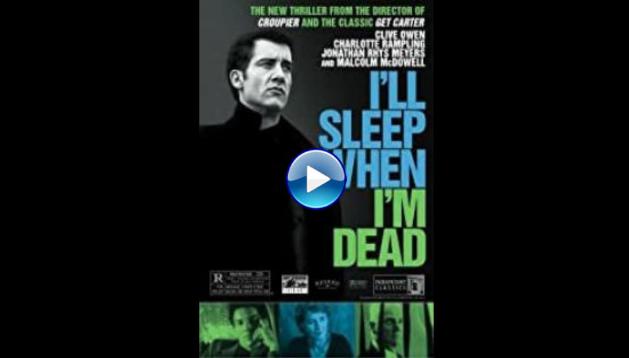 I'll Sleep When I'm Dead (2003)