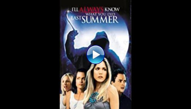 I'll Always Know What You Did Last Summer (2006)