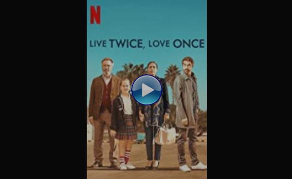 Live Twice, Love Once (2019) BluRay Full Movie Watch Online Free