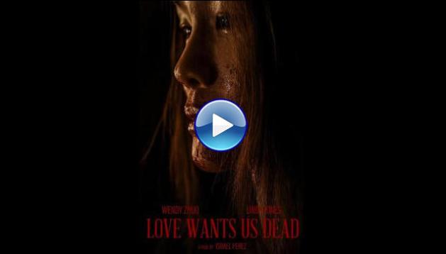 Love Wants Us Dead (2025) HD Full Movie Watch Online Free