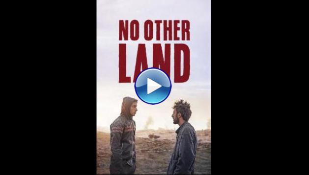 No Other Land (2025) HD Full Movie Watch Online Free