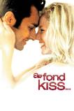 A Fond Kiss (2004)