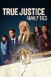 True Justice: Family Ties (2024)