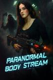 Paranormal Body Stream (2025) HD Full Movie Watch Online Free