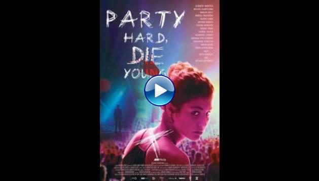 Party Hard Die Young (2018)