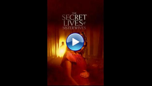 Secret Lives of Sister Wives (2025) HD Full Movie Watch Online Free